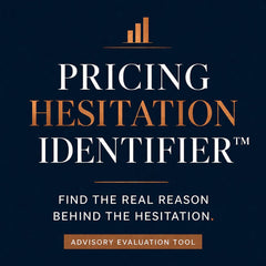 Pricing Hesitation Identifier™ | Why Clients Delay, Question, or Push Back on Pricing | Advisory Evaluation Tool